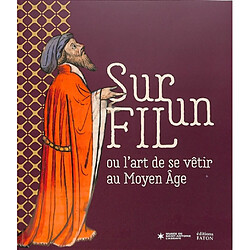 Sur un fil ou L'art de se vêtir au Moyen Age