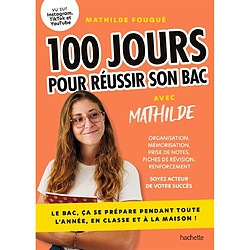 100 jours pour réussir son bac avec Mathilde : le bac, ça se prépare pendant toute l'année, en classe ou à la maison ! - Occasion