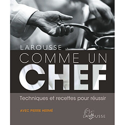 Comme un chef : techniques et recettes pour réussir - Occasion