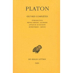 Oeuvres complètes. Vol. 1. Hippias mineur. Alcibiade. Apologie de Socrate