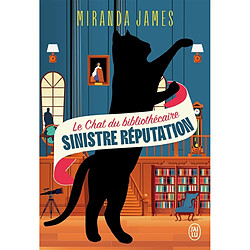 Le chat du bibliothécaire. Vol. 4. Sinistre réputation Miranda James