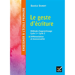 Le geste d'écriture : méthode d'apprentissage cycle 1-cycle 2 : différenciation et transversalité
