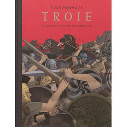 Troie : la guerre toujours recommencée