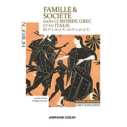 Famille & société dans le monde grec et en Italie du Ve s. av. J.-C. au IIe s. av. J.-C. : Capes, agrégation, histoire géographie