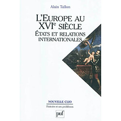 L'Europe au XVIe siècle : Etats et relations internationales