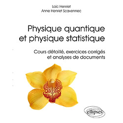 Physique quantique et physique statistique : cours détaillé, exercices corrigés et analyses de documents