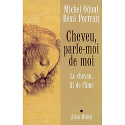 Cheveu, parle-moi de moi : le cheveu, fil de l'âme - Occasion