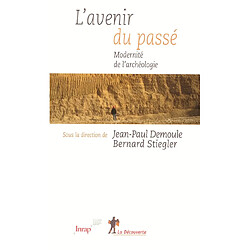 L'avenir du passé : modernité de l'archéologie - Occasion