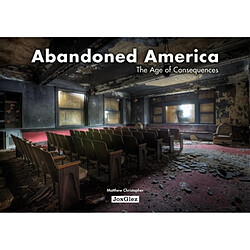 Abandoned America : the age of consequences