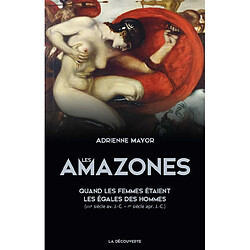 Les Amazones : quand les femmes étaient les égales des hommes (VIIIe siècle av. J.-C.-Ier siècle apr. J.-C.)