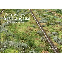 Tramways à la française : de nouvelles frontières