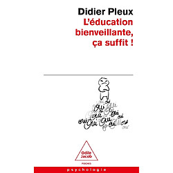L'éducation bienveillante, ça suffit !