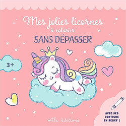 Mes jolies licornes à colorier sans dépasser : avec des contours en relief !
