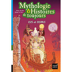 Mythologie & histoires de toujours. Vol. 9. Isis et Osiris