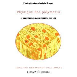 Physique des polymères. Vol. 1. Structure, fabrication et emploi