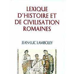 Lexique d'histoire et de civilisation romaines - Occasion