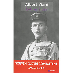 Lettres à Léa, 1914-1919 : souvenirs d'un combattant