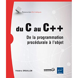 Du C au C++ : de la programmation procédurale à l'objet - Occasion