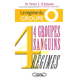Le régime du groupe O : 4 groupes sanguins, 4 régimes - Occasion