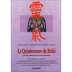 La quintessence du reiki : le livre exaustif sur le système reiki : de la tradition au présent · Occasion Walter Lübeck - Frank Arjava Petter - Walter Lee Rand