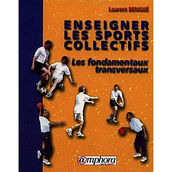 Enseigner les sports collectifs : les fondamentaux transversaux