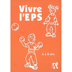 Vivre l'EPS, 6 à 8 ans : des activités motrices au cycle 2