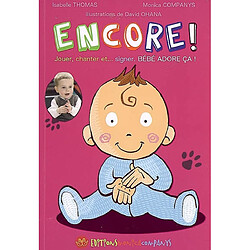 Encore ! : jouer, chanter et... signer avec bébé : bébé adore ça ! - Occasion
