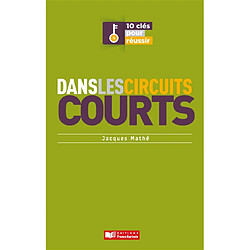 10 clés pour réussir dans les circuits courts - Occasion