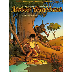Les nouvelles aventures de Jimmy Tousseul. Vol. 1. Blanc et noir