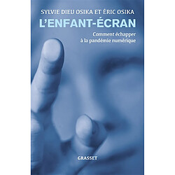 L'enfant-écran : comment échapper à la pandémie numérique - Occasion