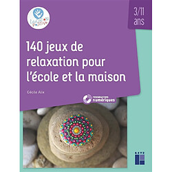 140 jeux de relaxation pour l'école et la maison : 3-11 ans