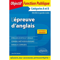 L'épreuve d'anglais, écrit et oral : catégories A et B : IRA, ENA et grandes écoles
