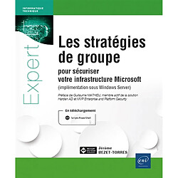 Les stratégies de groupe pour sécuriser votre infrastructure Microsoft : implémentation sous Window Server