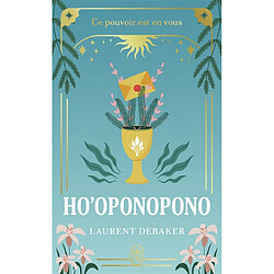 Ho'oponopono : ce pouvoir est en vous