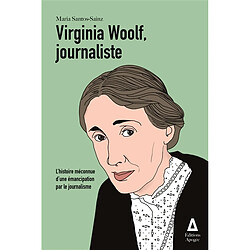 Virginia Woolf, journaliste : l'histoire méconnue d'une émancipation par le journalisme