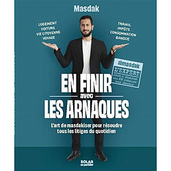 En finir avec les arnaques : l'art de masdakiser pour résoudre tous les litiges du quotidien