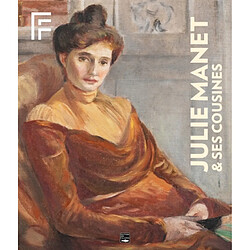 Julie Manet & ses cousines : la liberté de créer au féminin : exposition, Deauville, Les Franciscaines, du 25 janvier au 11 mai 2025