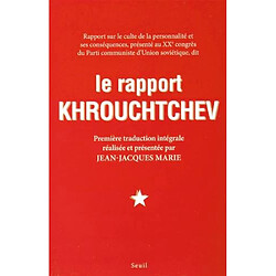 Le rapport Khrouchtchev : rapport sur le culte de la personnalité et ses conséquences, présenté au XXe congrès du Parti communiste d'Union soviétique