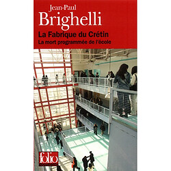 La fabrique du crétin : la mort programmée de l'école - Occasion