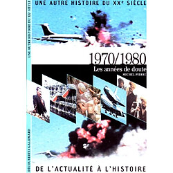 Une autre histoire du XXe siècle : de l'actualité à l'histoire. Vol. 08. 1970-1980 : les années de doute - Occasion