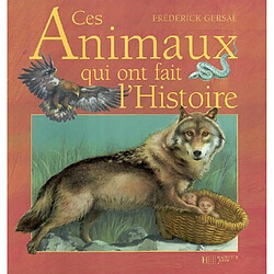 Ces animaux qui ont fait l'histoire