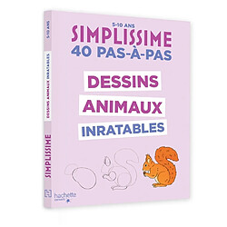Simplissime : dessins animaux inratables : 40 pas-à-pas, 5-10 ans