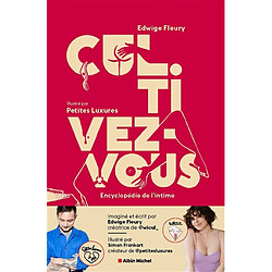 Cul.tivez-vous : encyclopédie de l'intime