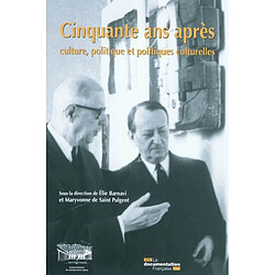 Cinquante ans après : culture, politique et politiques culturelles : colloque du cinquantenaire du Ministère de la culture et de la communication, 13, 14 et 15 octobre 2009 - Occasion