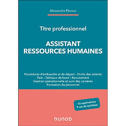 Assistant ressources humaines : procédures d'embauche et de départ, droits des salariés, paie, tableaux de bord, recrutement, gestion opérationnelle et suivi des carrières, formation du personnel : 16 applications, 9 cas de synthèse, titre professionnel