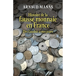 Histoire de la fausse monnaie en France : des Gaulois à nos jours