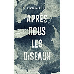 Après nous les oiseaux - Occasion