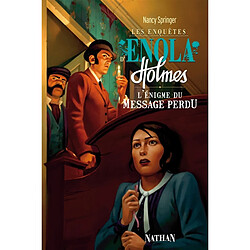 Les enquêtes d'Enola Holmes. Vol. 5. L'énigme du message perdu