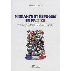 Migrants et réfugiés en France : vocabulaire, règles de vie, usages français - Occasion