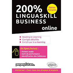 200 % Linguaskill business : reading & listening, corrigés détaillés, enrichi par le e-learning